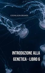 Introduzione alla Genetica - Libro 6