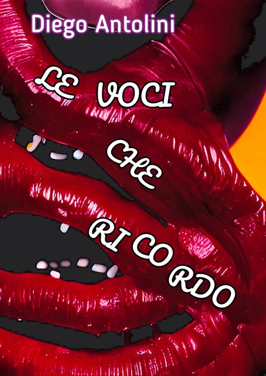 Le voci che ricordo - Diego Antolini - ebook
