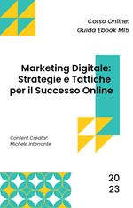 Marketing Digitale: Strategie e Tattiche per il Successo Online