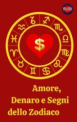 Amore, Denaro e Segni dello Zodiaco