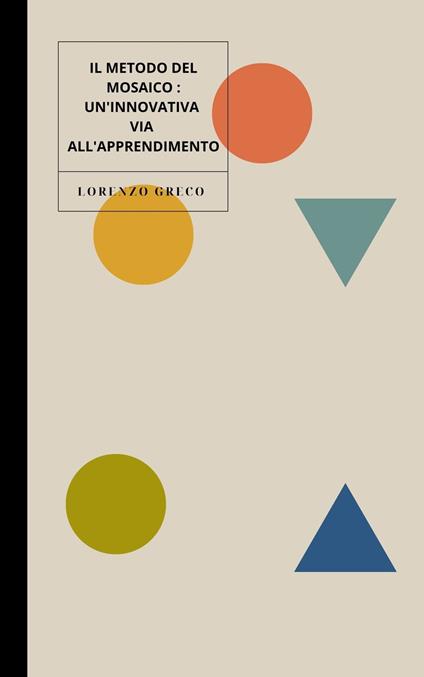 Il Metodo del Mosaico:un innovativa via all'apprendimento - Lorenzo Greco - ebook