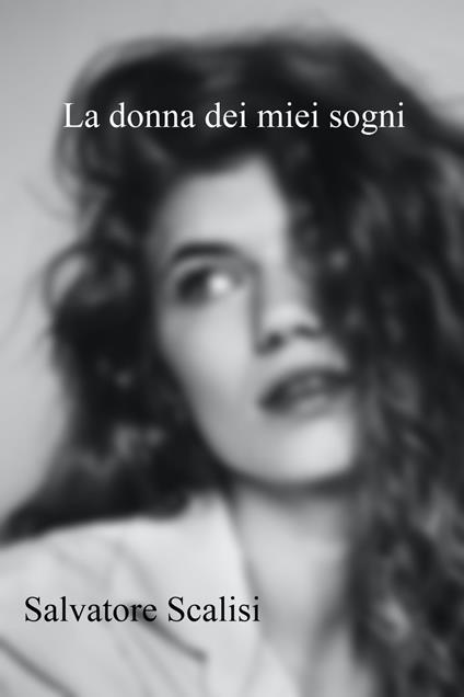 La donna dei miei sogni - Salvatore Scalisi - ebook