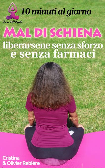 Mal di schiena - liberarsene senza sforzo e senza farmaci - Cristina Rebiere - ebook