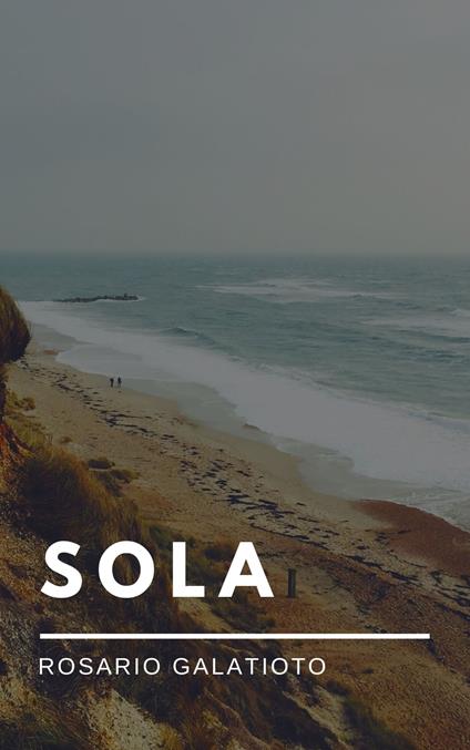 Sola - Rosario Galatioto - ebook