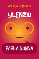 Silenzio, parla nonna