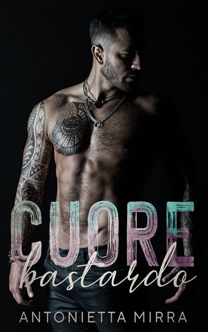 Cuore bastardo - Antonietta Mirra - ebook