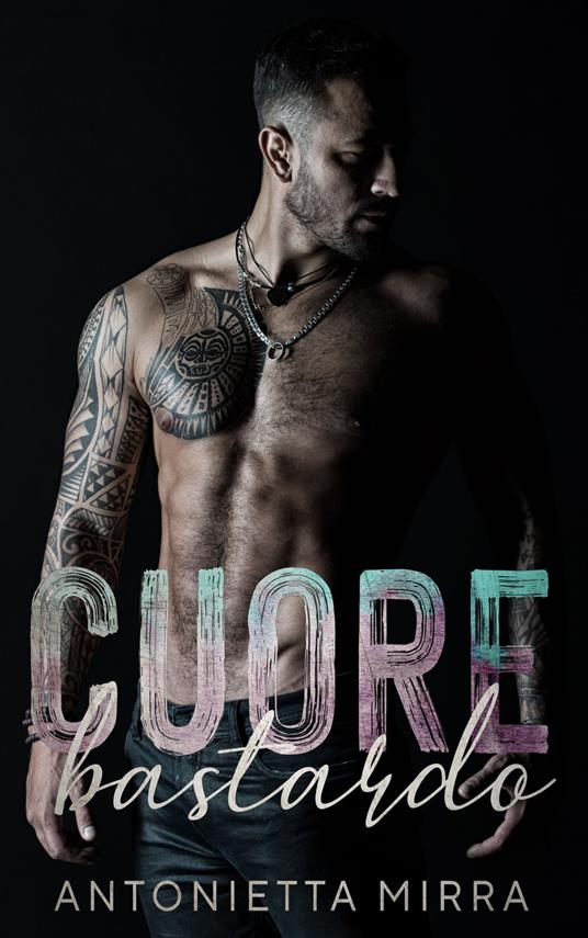Cuore bastardo - Antonietta Mirra - ebook