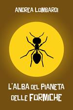 L’alba del pianeta delle formiche