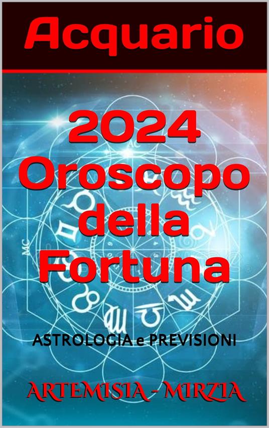 Acquario 2024 Oroscopo della Fortuna - Mirzia Artemisia - ebook