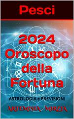 Pesci 2024 Oroscopo della Fortuna