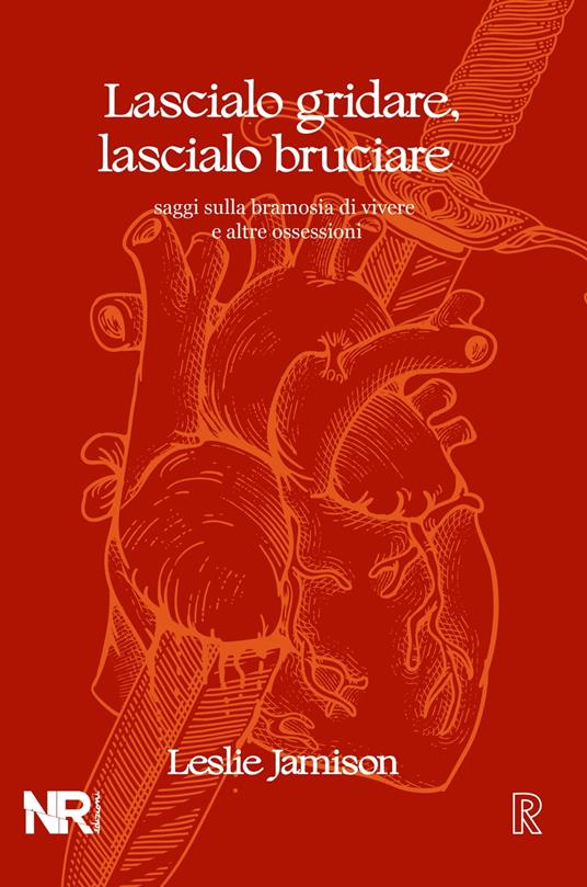 Lascialo gridare, lascialo bruciare - Leslie Jamison,Simona Siri - ebook