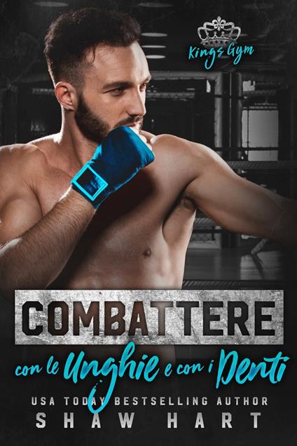 Combattere con le unghie e con i denti - Shaw Hart - ebook