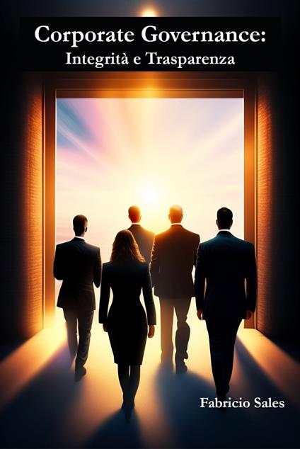 Corporate Governance: Integrità e Trasparenza - Fabricio Silva - ebook