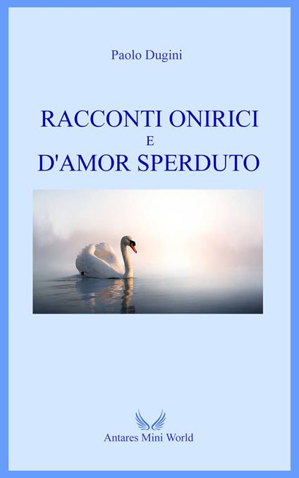 RACCONTI ONIRICI E D'AMOR SPERDUTO - Paolo Dugini - ebook
