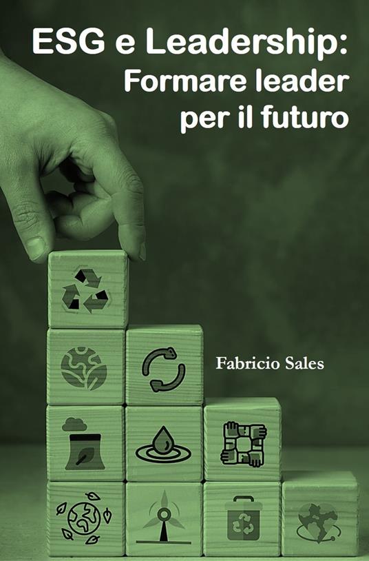 ESG e Leadership: Formare leader per il futuro - Fabricio Silva - ebook