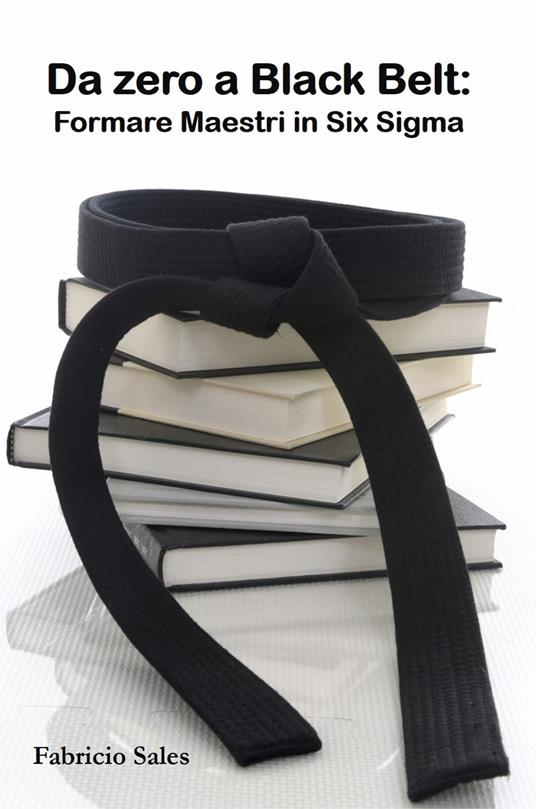 Da zero a Black Belt: Formare Maestri in Six Sigma - Fabricio Silva - ebook