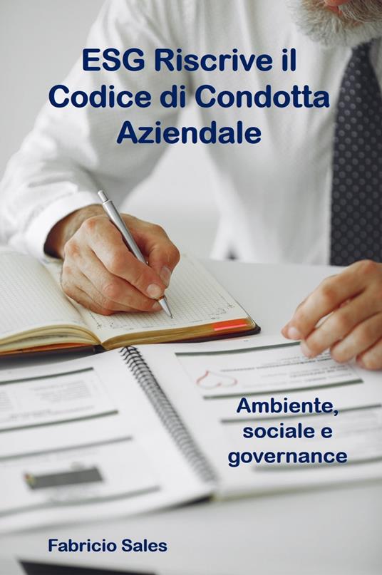 ESG Riscrive il Codice di Condotta Aziendale - Fabricio Silva - ebook