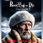 Root Hog or Die