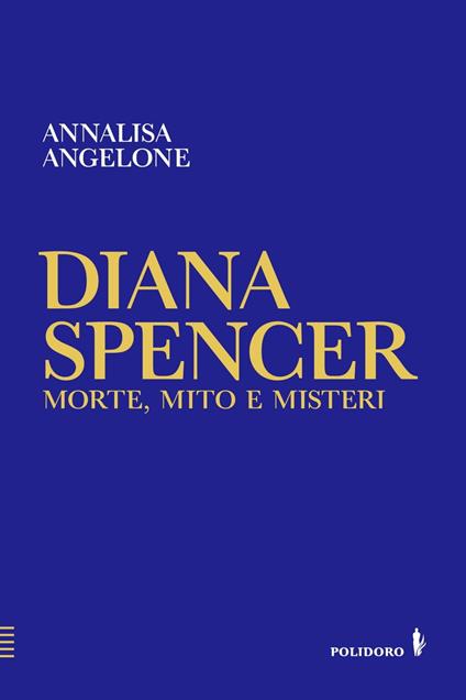 Diana Spencer. Morte, mito e misteri - Annalisa Angelone - ebook