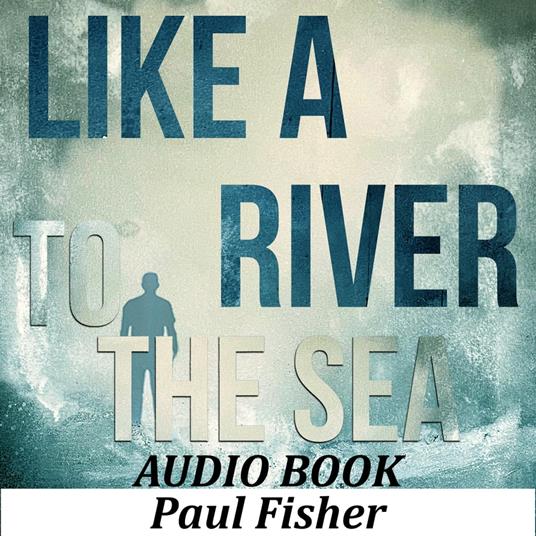 Like A River To The Sea