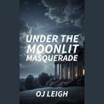 Under the Moonlit Masquerade