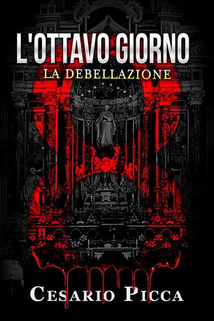 L'Ottavo giorno - la debellazione - Cesario Picca - ebook