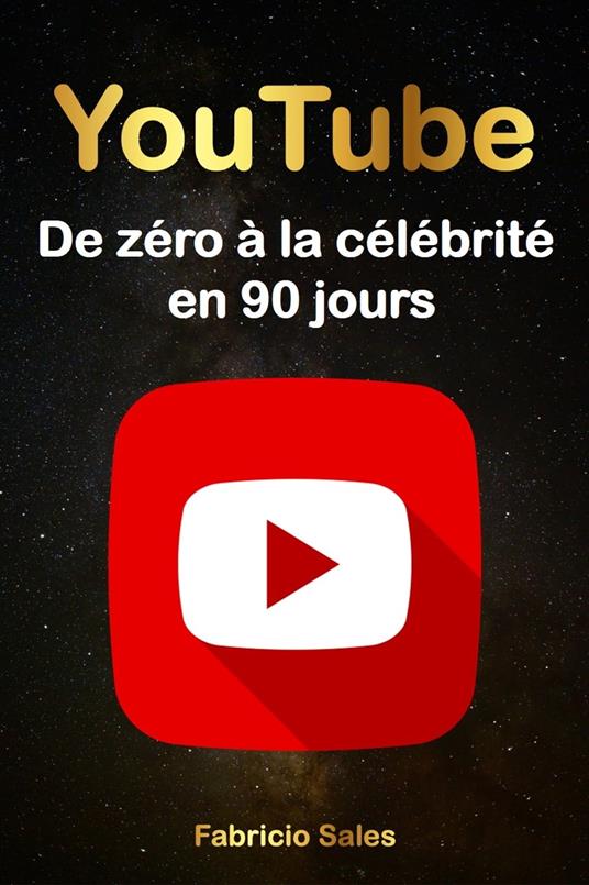 YouTube : De zéro à la célébrité en 90 jours - Fabricio Silva - ebook