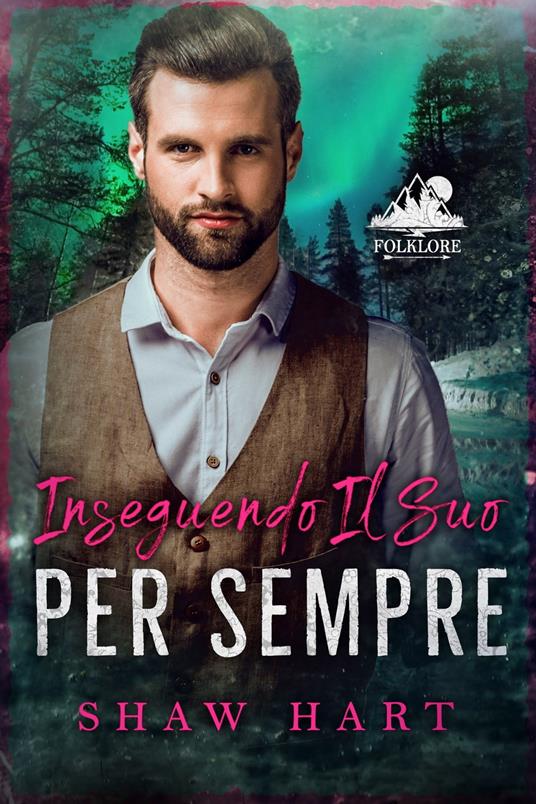 Inseguendo il Suo Per Sempre - Shaw Hart - ebook