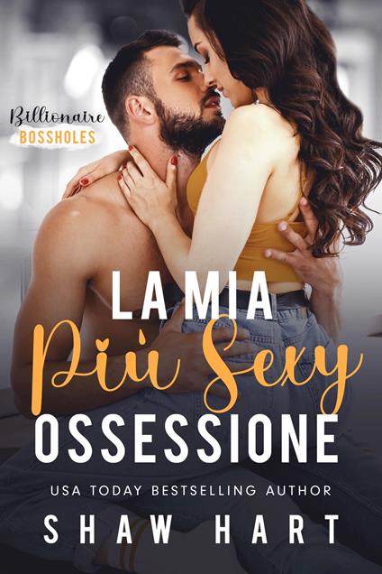 La Mia Più Sexy Ossessione - Shaw Hart - ebook