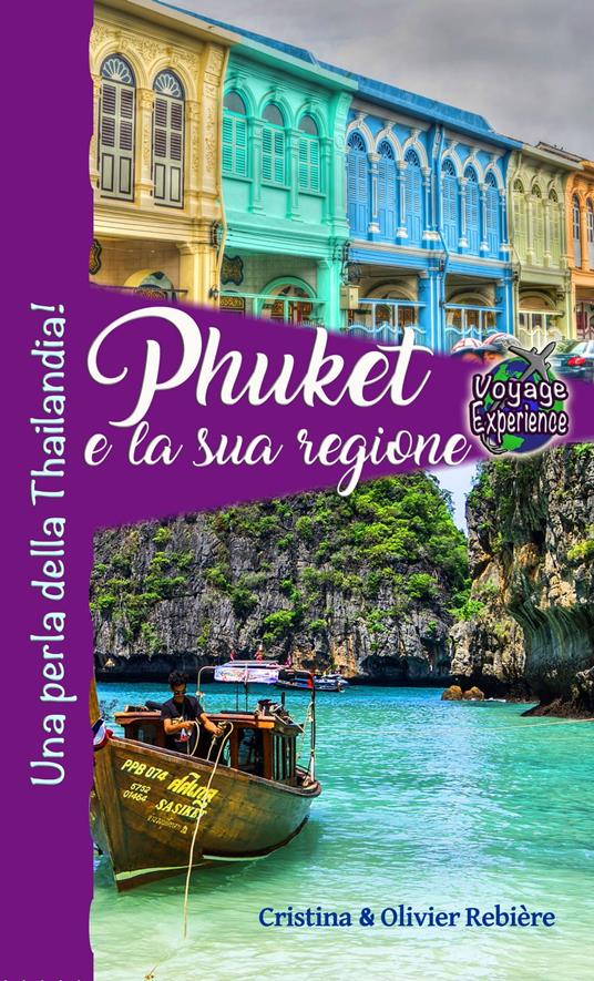 Phuket e la sua regione - Cristina Rebiere - ebook
