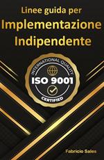 ISO 9001: Linee guida per l'implementazione indipendente