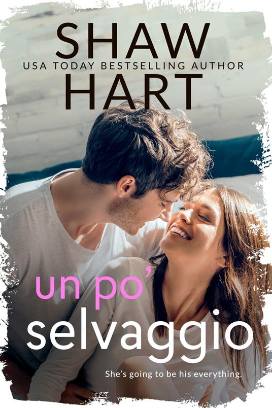 Un po' selvaggio - Shaw Hart - ebook