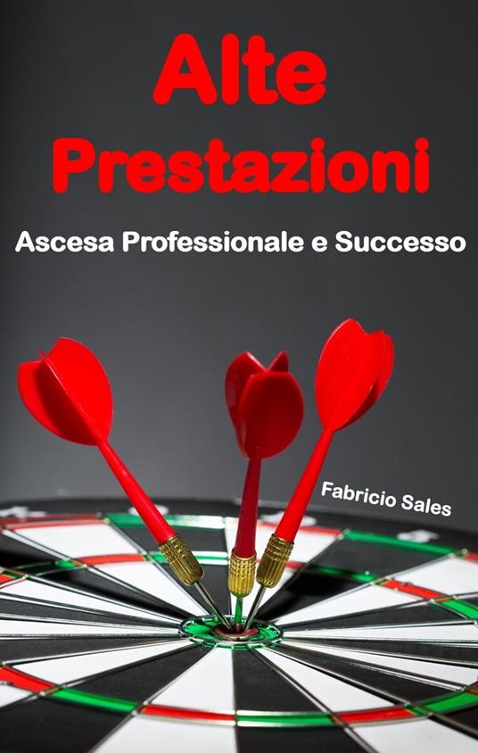 Alte Prestazioni: Ascesa Professionale e Successo - Fabricio Silva - ebook