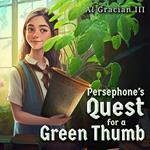 Persephone’s Quest for a Green Thumb