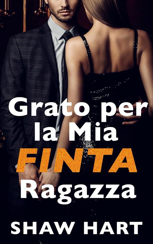 Grato per la Mia FINTA Ragazza - Shaw Hart - ebook