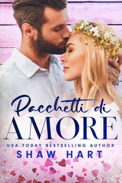 Pacchetti di Amore - Shaw Hart - ebook