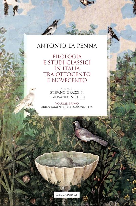 Filologia e studi classici in Italia tra Ottocento e Novecento - Stefano Grazzini,Antonio La Penna,Niccoli Giovanni - ebook