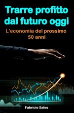 Trarre profitto dal futuro oggi