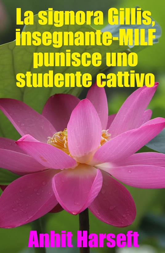 La signora Gillis, insegnante-MILF punisce uno studente cattivo - Anhit Harseft - ebook