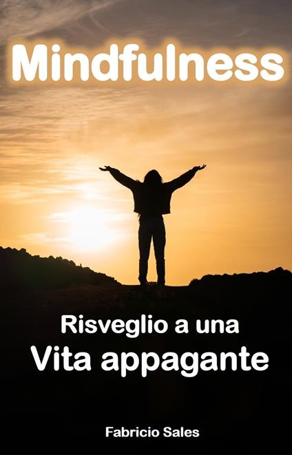 Mindfulness: Risveglio a una Vita appagante - Fabricio Silva - ebook