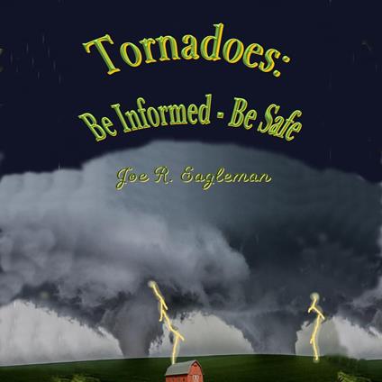 Tornadoes: Be Informed - Be Safe