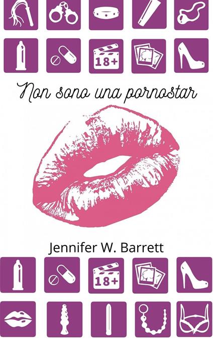 Non sono una pornostar - Jennifer W. Barrett - ebook