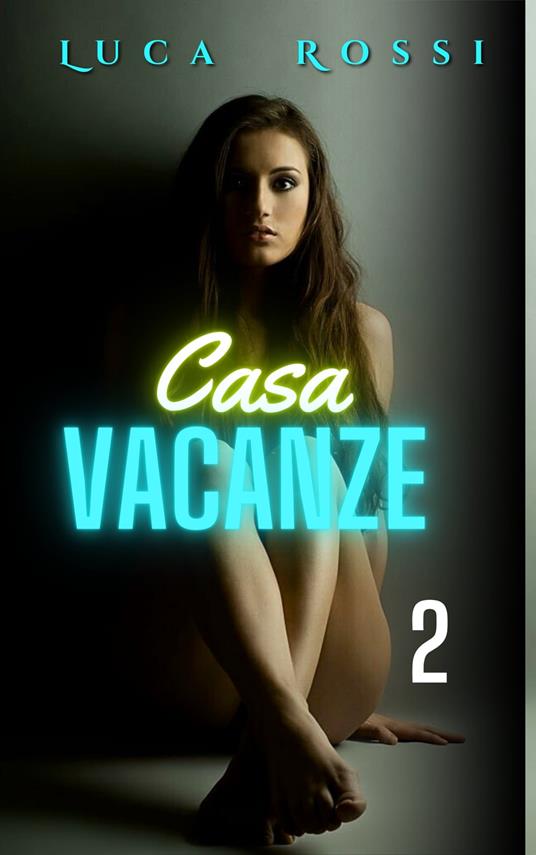 Casa vacanze 2 - Luca Rossi - ebook