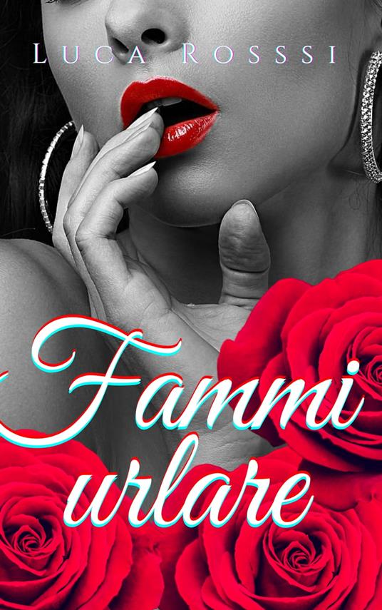 Fammi urlare - Luca Rossi - ebook