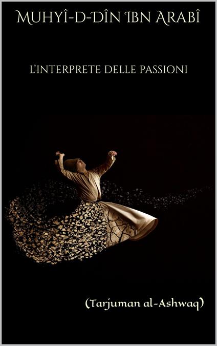 L'Interprete delle Passioni - Muhyî-d-Dîn Ibn Arabî - ebook