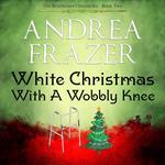 White Christmas with a Wobbly Knee