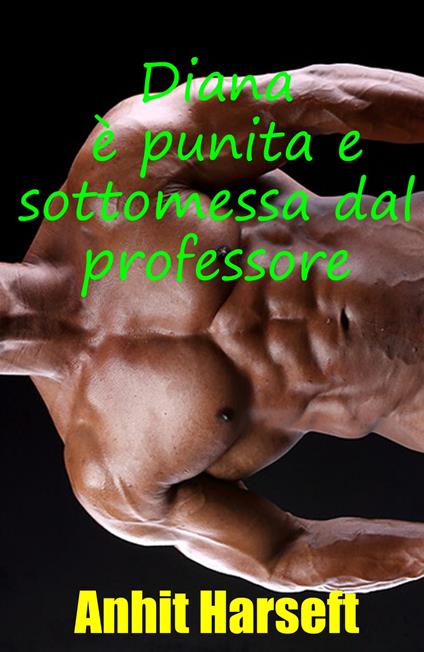 Diana è punita e sottomessa dal professore - Anhit Harseft - ebook
