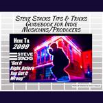 Steve Stacks Tips & Tricks Guidebook For Indie Musicians Producers