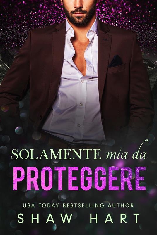 Solamente mia da proteggere - Shaw Hart - ebook