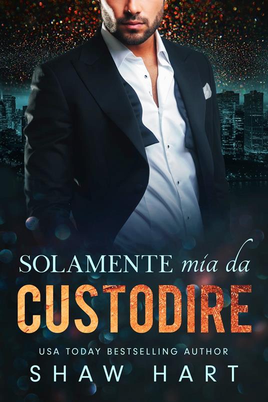 Solamente mia da custodire - Shaw Hart - ebook